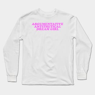 Argumentative Antithetical Dream Girl, Gift for her, Y2K, Retro 90s Long Sleeve T-Shirt